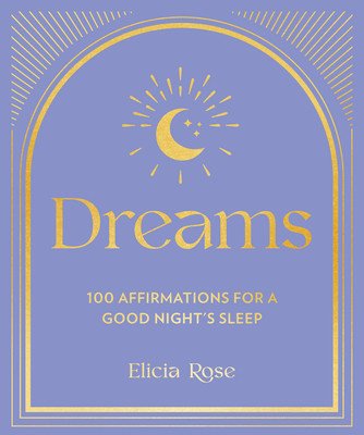 Dreams: 100 Affirmations for a Good Night's Sleep (Trewick Elicia Rose)(Pevná vazba)