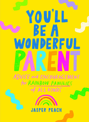 You'll Be a Wonderful Parent: Advice and Encouragement for Rainbow Families of All Kinds (Peach Jasper)(Pevná vazba)