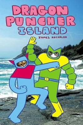 Dragon Puncher Book 2: Dragon Puncher Island (Kochalka James)(Pevná vazba)