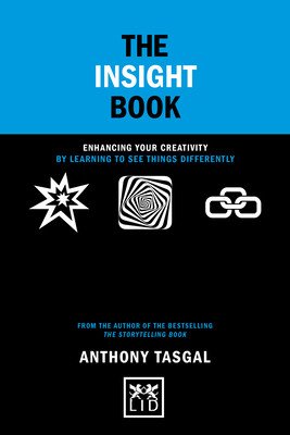The Insight Book: Enhancing Your Creativity by Learning to See Things Differently (Tasgal Anthony)(Pevná vazba)