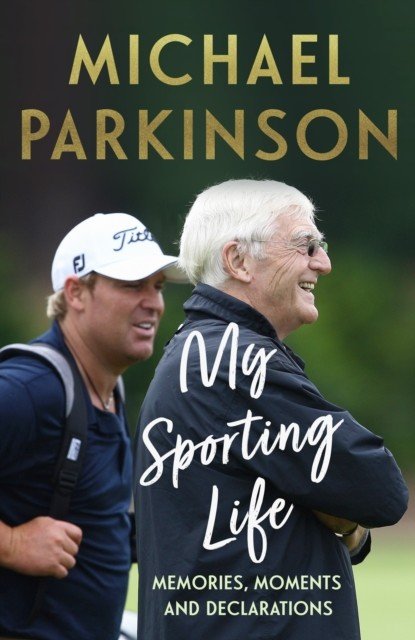 My Sporting Life - Memories, moments and declarations (Parkinson Michael)(Paperback)