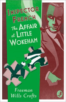 Inspector French: The Affair at Little Wokeham (Wills Crofts Freeman)(Paperback)