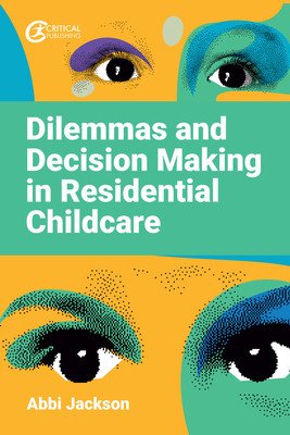 Dilemmas and Decision Making in Residential Childcare (Jackson Abbi)(Paperback)