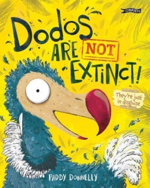 Dodos Are Not Extinct! (Donnelly Paddy)(Paperback / softback)