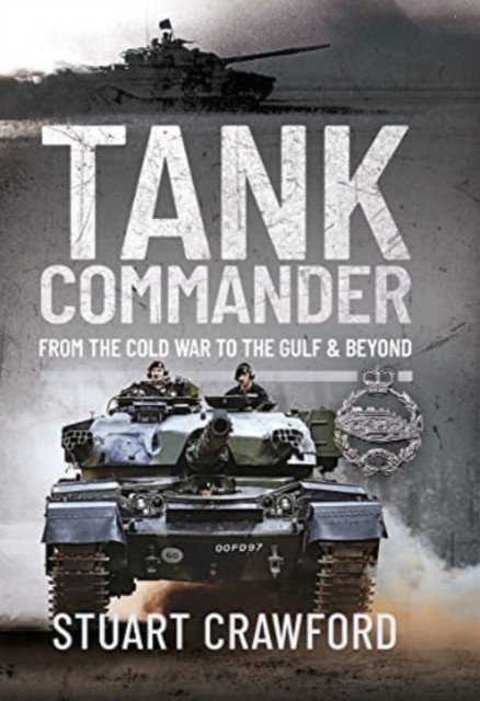 Tank Commander: From the Cold War to the Gulf and Beyond (Crawford Stuart)(Pevná vazba)