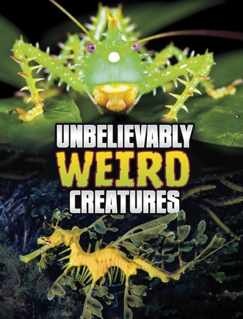 Unbelievably Weird Creatures (Peterson Megan Cooley)(Pevná vazba)