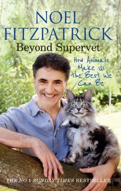 Beyond Supervet: How Animals Make Us The Best We Can Be - The New Number 1 Sunday Times Bestseller (Fitzpatrick Professor Noel)(Paperback / softback)