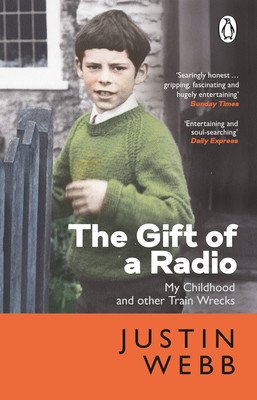 The Gift of a Radio: My Childhood and Other Train Wrecks (Webb Justin)(Paperback)