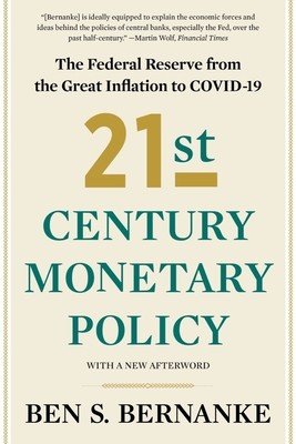 21st Century Monetary Policy: The Federal Reserve from the Great Inflation to Covid-19 (Bernanke Ben S.)(Paperback)