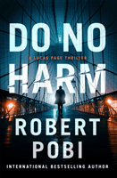 Do No Harm - the brand new action FBI thriller featuring astrophysicist Dr Lucas Page for 2022 (Pobi Robert)(Paperback / softback)