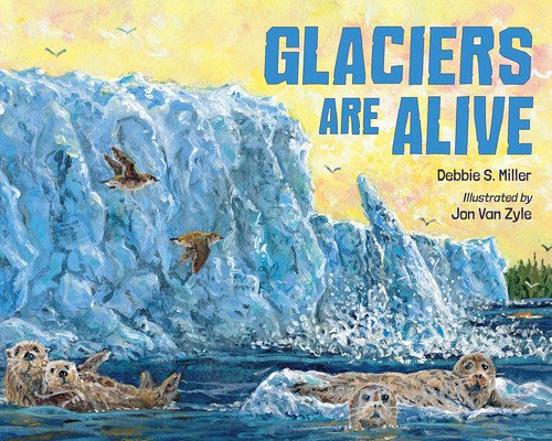 Glaciers Are Alive (Miller Debbie S.)(Pevná vazba)
