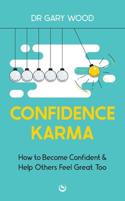 Confidence Karma: How to Become Confident and Help Others Feel Great Too (Wood Gary)(Paperback)