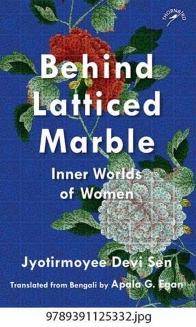 Behind Latticed Marble: - Inner Worlds of Women (Apala G. Egan Jyotirmoyee Devi Sen)(Paperback / softback)