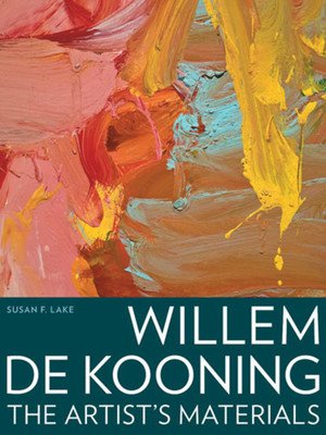 Willem de Kooning: The Artist's Materials (Lake Susan F.)(Paperback)