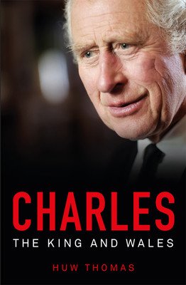 Charles: The King and Wales (Thomas Huw)(Paperback)