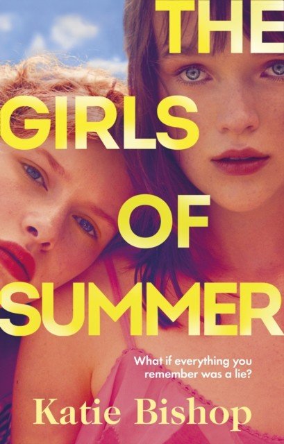 Girls of Summer - the compulsive and thought-provoking book club novel. 2023's most talked-about debut (Bishop Katie)(Pevná vazba)