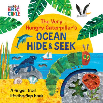 The Very Hungry Caterpillar's Ocean Hide & Seek: A Finger Trail Lift-The-Flap Book (Carle Eric)(Board Books)