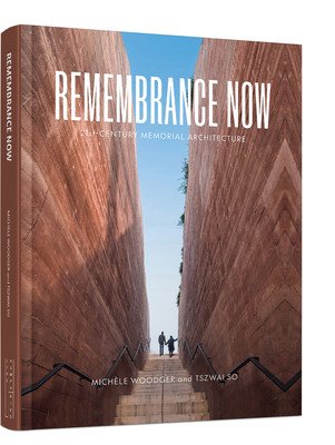 Remembrance Now: 21st Century Memorial Architecture (Woodger Michele)(Pevná vazba)