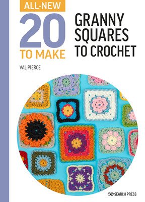 All-New Twenty to Make: Granny Squares to Crochet (Pierce Val)(Pevná vazba)
