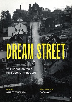 Dream Street: W. Eugene Smith's Pittsburgh Project (Smith W. Eugene)(Pevná vazba)