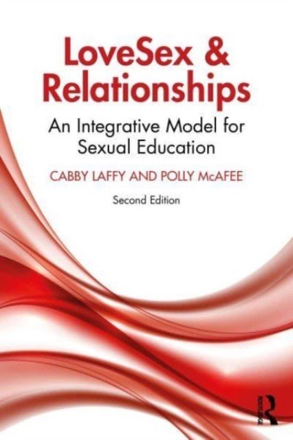 LoveSex and Relationships: An Integrative Model for Sexual Education (Laffy Cabby)(Paperback)