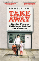 Takeaway - Stories from a childhood behind the counter (Hui Angela)(Paperback / softback)