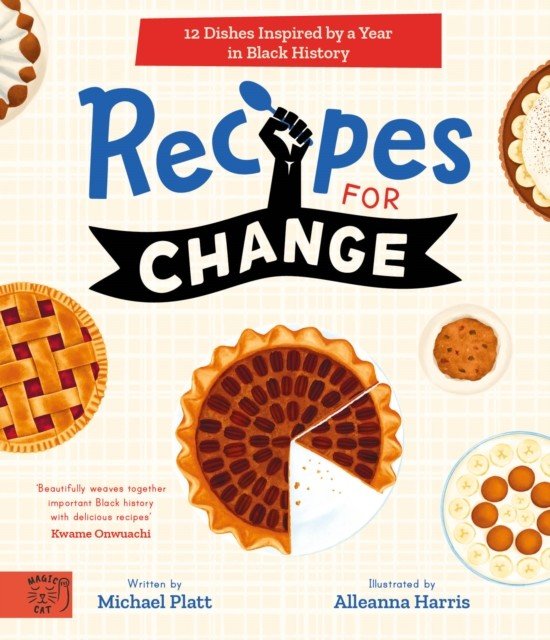 Recipes For Change - 12 Dishes Inspired by a Year in Black History (Platt Michael)(Pevná vazba)