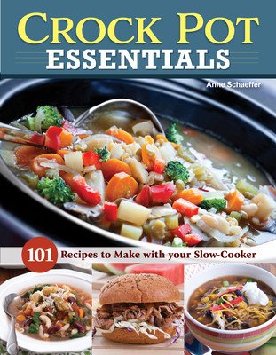 Simply Delicious Crock Pot Cookbook: Amazing Slow Cooker Recipes for Breakfast, Soups, Stews, Main Dishes, and Desserts--Includes Vegetarian Options (Schaeffer Anne)(Paperback)