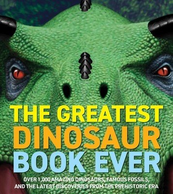 Dinosaur World: Over 1,200 Amazing Dinosaurs, Famous Fossils, and the Latest Discoveries from the Prehistoric Era (Csotonyi Julius)(Pevná vazba)