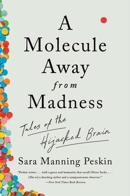 A Molecule Away from Madness: Tales of the Hijacked Brain (Peskin Sara Manning)(Paperback)