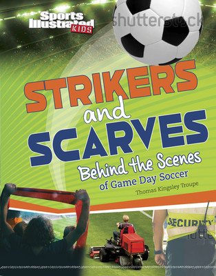 Strikers and Scarves: Behind the Scenes of Match Day Soccer (Troupe Thomas Kingsley)(Pevná vazba)