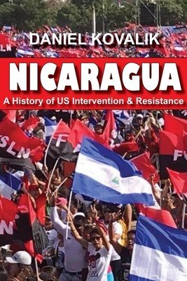 Nicaragua: A History of Us Intervention & Resistance (Kovalik Daniel)(Paperback)