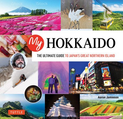 My Hokkaido: The Ultimate Guide to Japan's Great Northern Islands (Jamieson Aaron)(Pevná vazba)