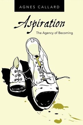 Aspiration: The Agency of Becoming (Callard Agnes)(Paperback)