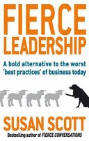 Fierce Leadership - A bold alternative to the worst 'best practices' of business today (Scott Susan)(Paperback / softback)