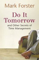 Do It Tomorrow and Other Secrets of Time Management (Forster Mark)(Paperback)