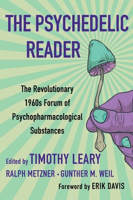 The Psychedelic Reader: Classic Selections from the Psychedelic Review, the Revolutionary 1960's Forum of Psychopharmacological Substances (Leary Timothy)(Paperback)