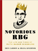 Notorious RBG: The Life and Times of Ruth Bader Ginsburg (Carmon Irin)(Pevná vazba)