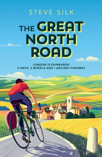Great North Road - London to Edinburgh - 11 Days, 2 Wheels and 1 Ancient Highway (Silk Steve)(Paperback / softback)