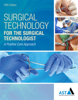 Surgical Technology for the Surgical Technologist: A Positive Care Approach (Association of Surgical Technologists)(Pevná vazba)