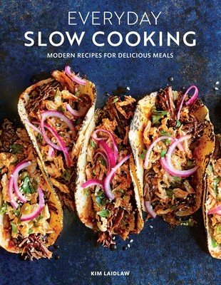 Everyday Slow Cooking (Easy Recipes for Family Dinners): Modern Recipes for Delicious Meals (Laidlaw Kim)(Paperback)