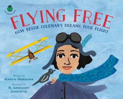 Flying Free: How Bessie Coleman's Dreams Took Flight (Parsons Karyn)(Pevná vazba)