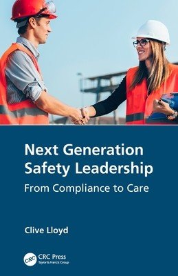 Next Generation Safety Leadership: From Compliance to Care (Lloyd Clive)(Paperback)