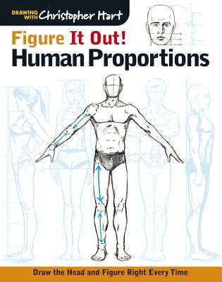 Figure It Out! Human Proportions: Draw the Head and Figure Right Every Time (Hart Christopher)(Paperback)