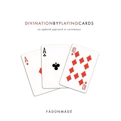 Divination by Playing Cards: An Updated Approach to Cartomancy (Fdnmd)(Paperback)