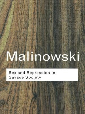 Sex and Repression in Savage Society (Malinowski Bronislaw)(Paperback)
