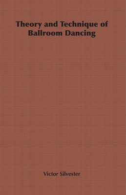 Theory and Technique of Ballroom Dancing (Silvester Victor)(Paperback)