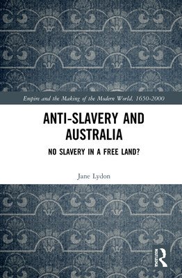 Anti-Slavery and Australia: No Slavery in a Free Land? (Lydon Jane)(Pevná vazba)