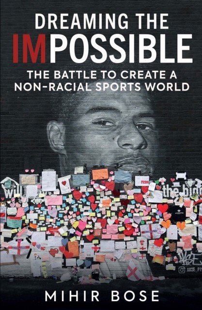 Dreaming the Impossible - The Battle to Create a Non-Racial Sports World (Bose Mihir)(Paperback / softback)