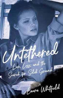 Untethered: Faith, Failure, and Finding Solid Ground (Whitfield Laura)(Paperback)